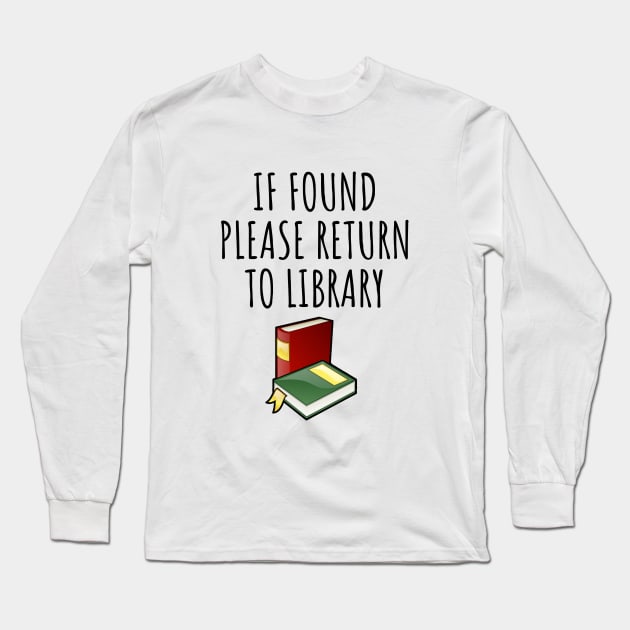 If Found Please Return To Library Long Sleeve T-Shirt by LunaMay